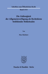 Die Zul&auml;ssigkeit der Allgemeinverf&uuml;gung als Rechtsform befehlender Hoheitsakte - Max Malchow