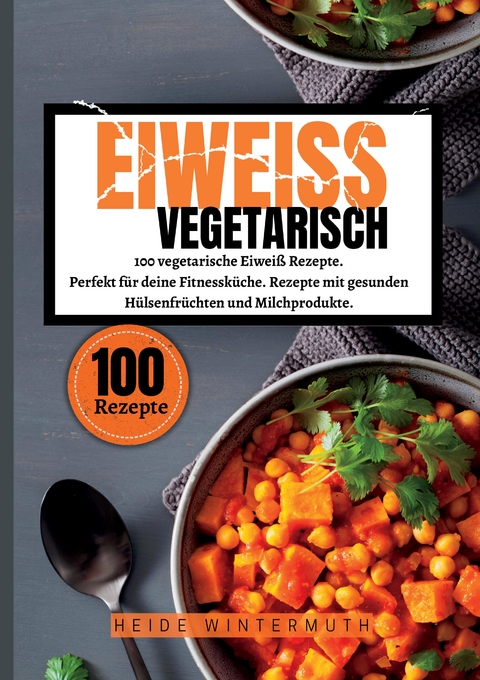 Eiwei&szlig; Vegetarisch - Heide Wintermuth