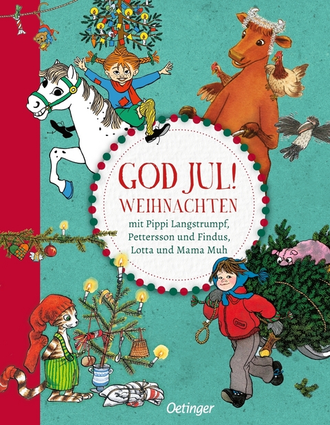 God Jul! Weihnachten mit Pippi Langstrumpf, Pettersson und Findus, Lotta und Mama Muh - Sven Nordqvist, Astrid Lindgren, Jujja Wieslander