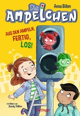 Die Ampelchen 1. Aus den Ampeln, fertig, los! - Anna B&ouml;hm