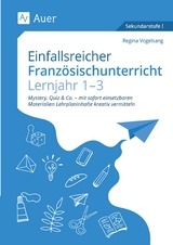 Einfallsreicher Franz&ouml;sischunterricht Lj. 1-3 - Regina Vogelsang