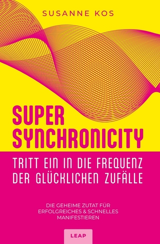 SUPER SYNCHRONICITY - Tritt ein in die Frequenz der glücklichen Zufälle