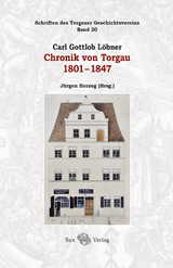 Carl Gottlob L&ouml;bner: Chronik von Torgau 1801-1847 - 