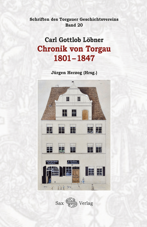 Carl Gottlob L&ouml;bner: Chronik von Torgau 1801-1847 - 