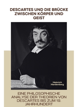 Descartes und die Brücke zwischen Körper und Geist