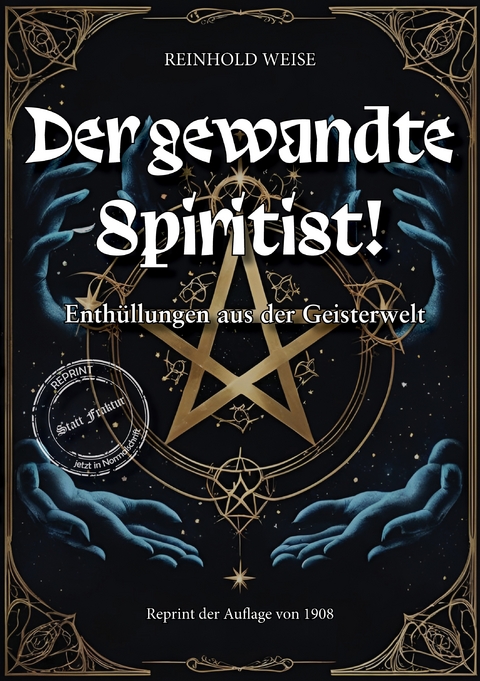 Der gewandte Spiritist, Enth&uuml;llungen aus der Geisterwelt - Reinhold Weise