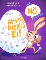 Der N&Ouml;sterhase. Ach du dickes Ei! - Cornelia Boese