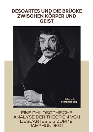 Descartes und die Brücke zwischen Körper und Geist