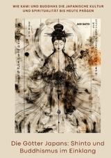 Die G&ouml;tter Japans: Shinto und Buddhismus im Einklang - Aoi Sato