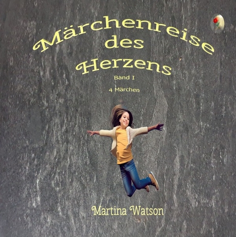 M&auml;rchenreise des Herzens - Martina Watson