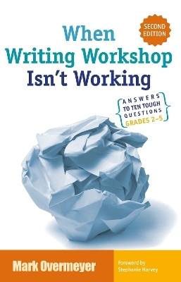 When Writing Workshop Isn't Working - Mark Overmeyer