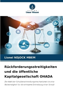 R&uuml;ckforderungsstreitigkeiten und die &ouml;ffentliche Kapitalgesellschaft OHADA - Lionel NDJOCK MBEM