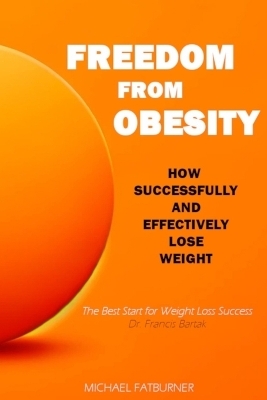 Freedom from Obesity - Michael Fatburner