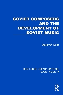 Soviet Composers and the Development of Soviet Music - Stanley Dale Krebs