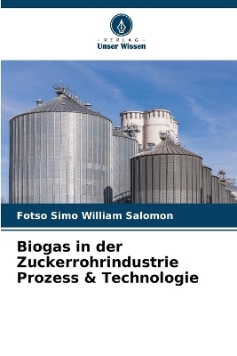 Biogas in der Zuckerrohrindustrie Prozess & Technologie - Fotso Simo William Salomon