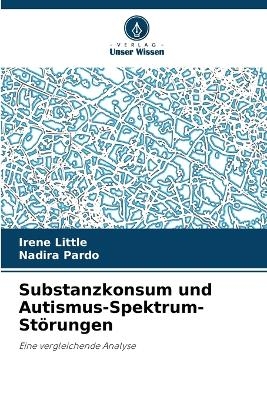 Substanzkonsum und Autismus-Spektrum-Störungen - Irene Little, Nadira Pardo