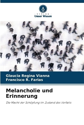 Melancholie und Erinnerung - Glaucia Regina Vianna, Francisco R Farias