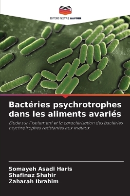 Bact&eacute;ries psychrotrophes dans les aliments avari&eacute;s - Somayeh Asadi Haris, Shafinaz Shahir, Zaharah Ibrahim