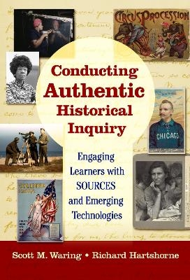 Conducting Authentic Historical Inquiry - Scott M. Waring, Richard Hartshorne