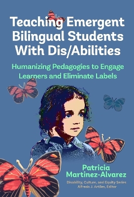 Teaching Emergent Bilingual Students with Dis/Abilities - Patricia Martinez-&Aacute;lvarez