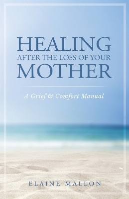 Healing After the Loss of Your Mother