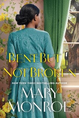 Bent but Not Broken - Mary Monroe