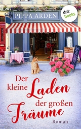 Der kleine Laden der gro&szlig;en Tr&auml;ume - Pippa Arden