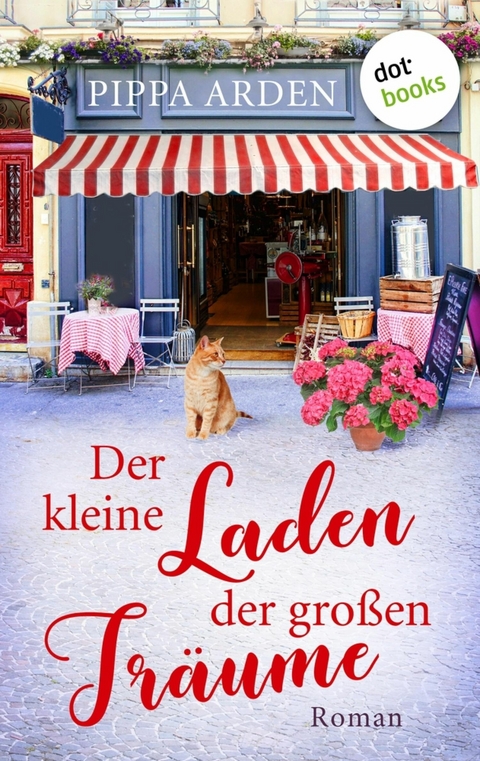Der kleine Laden der gro&szlig;en Tr&auml;ume - Pippa Arden
