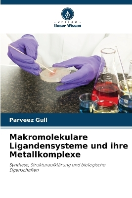Makromolekulare Ligandensysteme und ihre Metallkomplexe - Parveez Gull