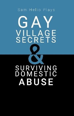 Sam Helio Plays - Gay Village Secrets & Surviving Domestic Abuse