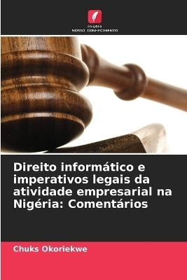 Direito inform&aacute;tico e imperativos legais da atividade empresarial na Nig&eacute;ria - Chuks Okoriekwe