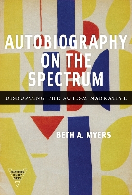 Autobiography on the Spectrum - Beth A. Myers