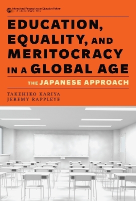 Education, Equality, and Meritocracy in a Global Age - Takehiko Kariya, Jeremy Rappleye