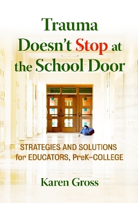Trauma Doesn't Stop at the School Door - Karen Gross