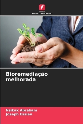 Bioremedia&ccedil;&atilde;o melhorada - Nsikak Abraham, Joseph Essien
