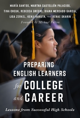Preparing English Learners for College and Career - Maria Santos, Martha Castellón Palarios, Tina Cheuk, Rebecca Greene, Diana Mercado-Garcia