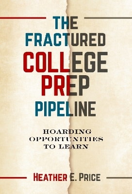 The Fractured College Prep Pipeline - Heather E. Price