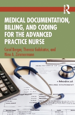 Medical Documentation, Billing, and Coding for the Advanced Practice Nurse - Carol Berger, Theresa Galakatos, Nina A. Zimmermann