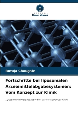 Fortschritte bei liposomalen Arzneimittelabgabesystemen - Rutuja Chougale