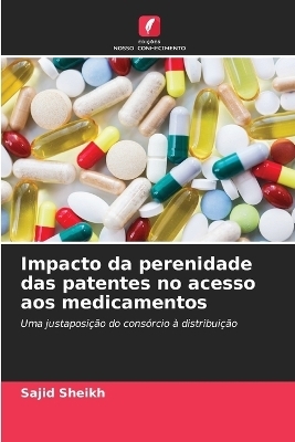Impacto da perenidade das patentes no acesso aos medicamentos - Sajid Sheikh