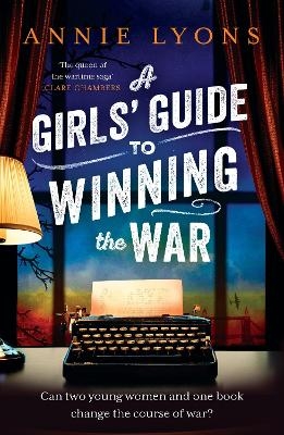 A Girls' Guide to Winning the War - Annie Lyons