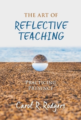 The Art of Reflective Teaching - Carol R. Rodgers