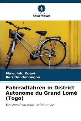 Fahrradfahren in District Autonome du Grand Lom&eacute; (Togo) - Mawulolo Koevi, Il&eacute;ri Dandonougbo