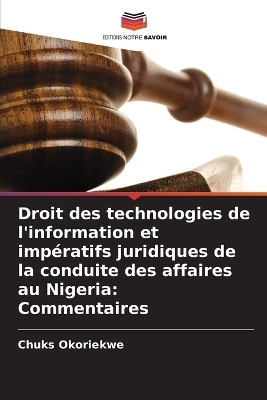 Droit des technologies de l'information et imp&eacute;ratifs juridiques de la conduite des affaires au Nigeria - Chuks Okoriekwe