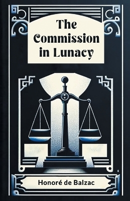 The Commission in Lunacy (Edition2024) - Honore De Balzac
