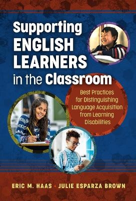 Supporting English Learners in the Classroom - Eric M. Haas, Julie Esparza Brown