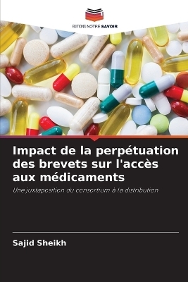 Impact de la perp&eacute;tuation des brevets sur l'acc&egrave;s aux m&eacute;dicaments - Sajid Sheikh