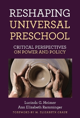 Reshaping Universal Preschool - Lucinda Grace Heimer, Ann Elizabeth Ramminger