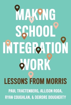 Making School Integration Work - Paul Tractenberg, Allison Roda, Ryan Coughlan, Deirdre Dougherty