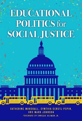 Educational Politics for Social Justice - Catherine Marshall, Cynthia Gerstl-Pepin, Mark Johnson